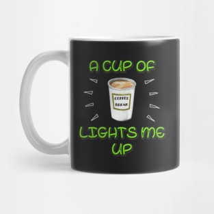 A Cup of Coffee Lights me Up Mug